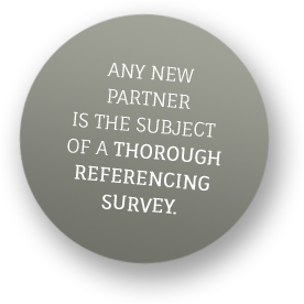 Any new partner is the subject of a thorough referencing survey.